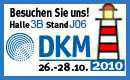 Besuchen Sie uns auf der DKM vom 26.-28.10. 2010